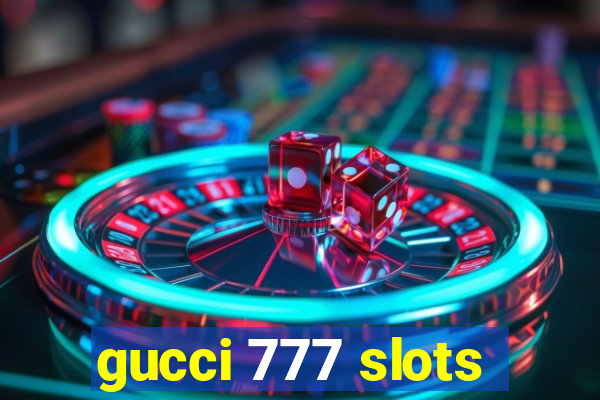 gucci 777 slots